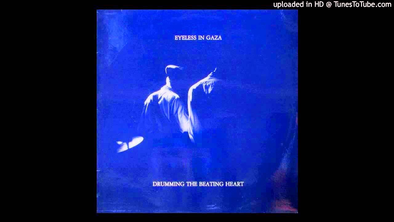Drumming The Beating Heart - Eyeless in Gaza