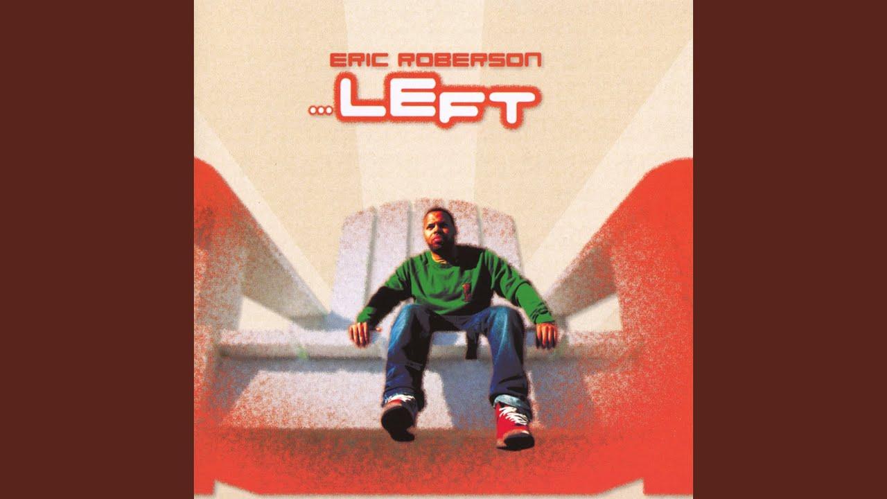 ...Left - Eric Roberson