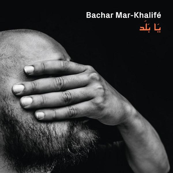 Ya Balad - Bachar Mar-Khalifé