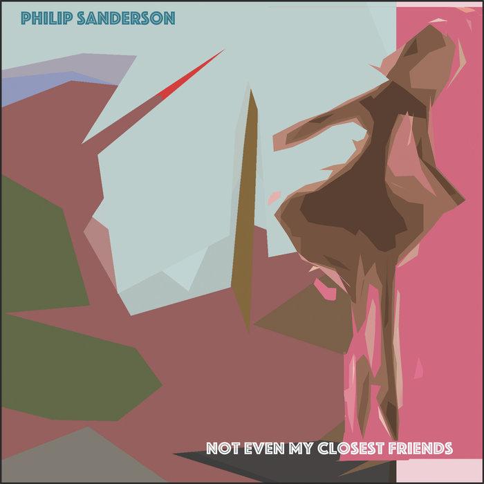 Not Even My Closest Friends - Philip Sanderson