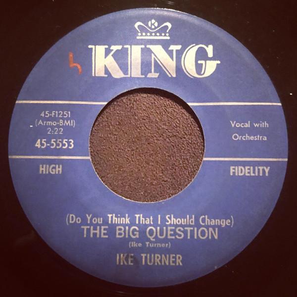 She Made My Blood Run Cold / (Do You Think That I Should Change) The Big Question - Ike Turner