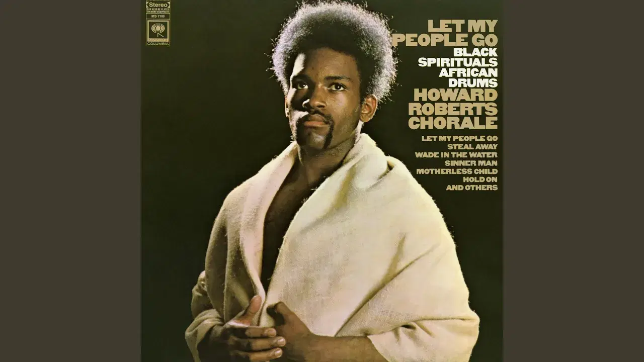 Let My People Go - The Howard Roberts Chorale