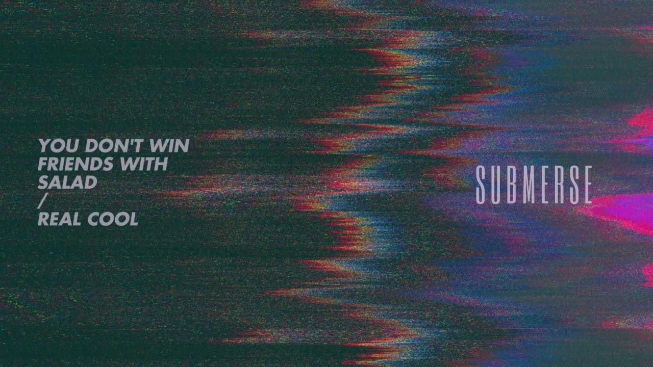You Don't Win Friends With Salad / Real Cool - submerse