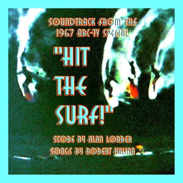 "Hit the Surf"! (Soundtrack from the 1967 ABC-Television Special): Score By Alan Lorber; Songs By Robert Kalina - Produced By Alan Lorber - The Sea Shells & Alan Lorber Orchestra