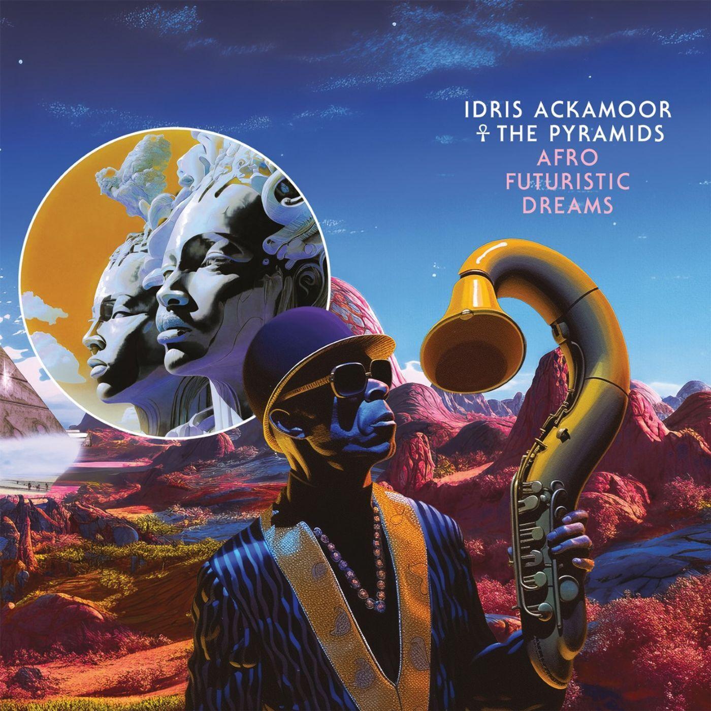 Afro Futuristic Dreams  - Idris Ackamoor & the Pyramids