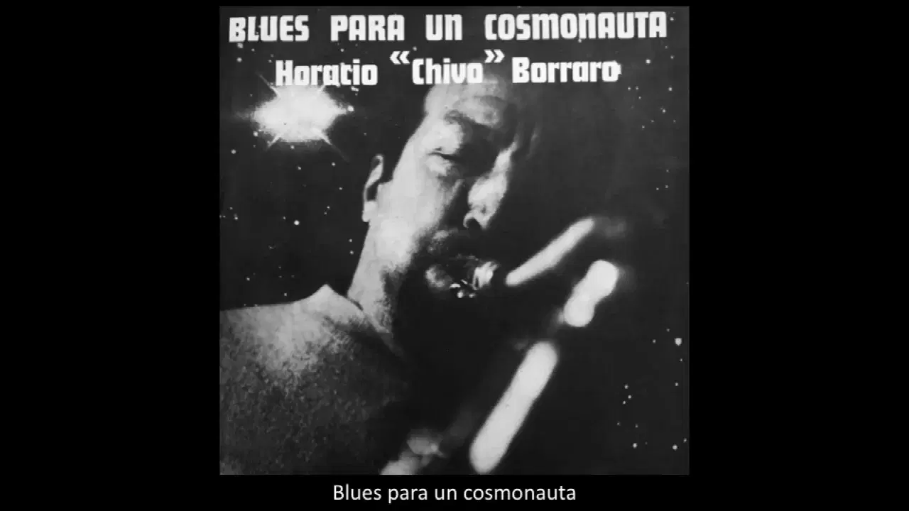Blues Para Un Cosmonauta - Horacio 'Chivo' Borraro