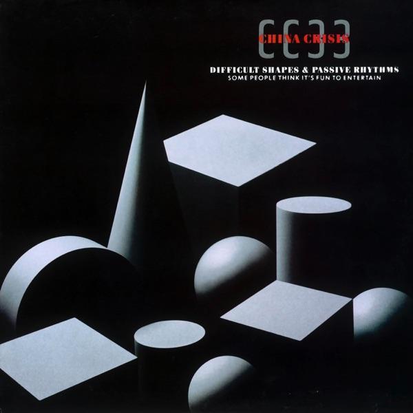 Difficult Shapes And Passive Rhythms Some People Think It's Fun To Entertain - China Crisis