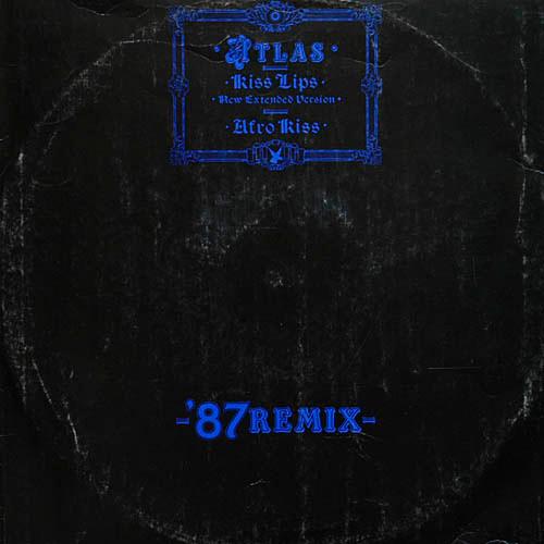 Kiss Lips (1987 Remix) - Atlas