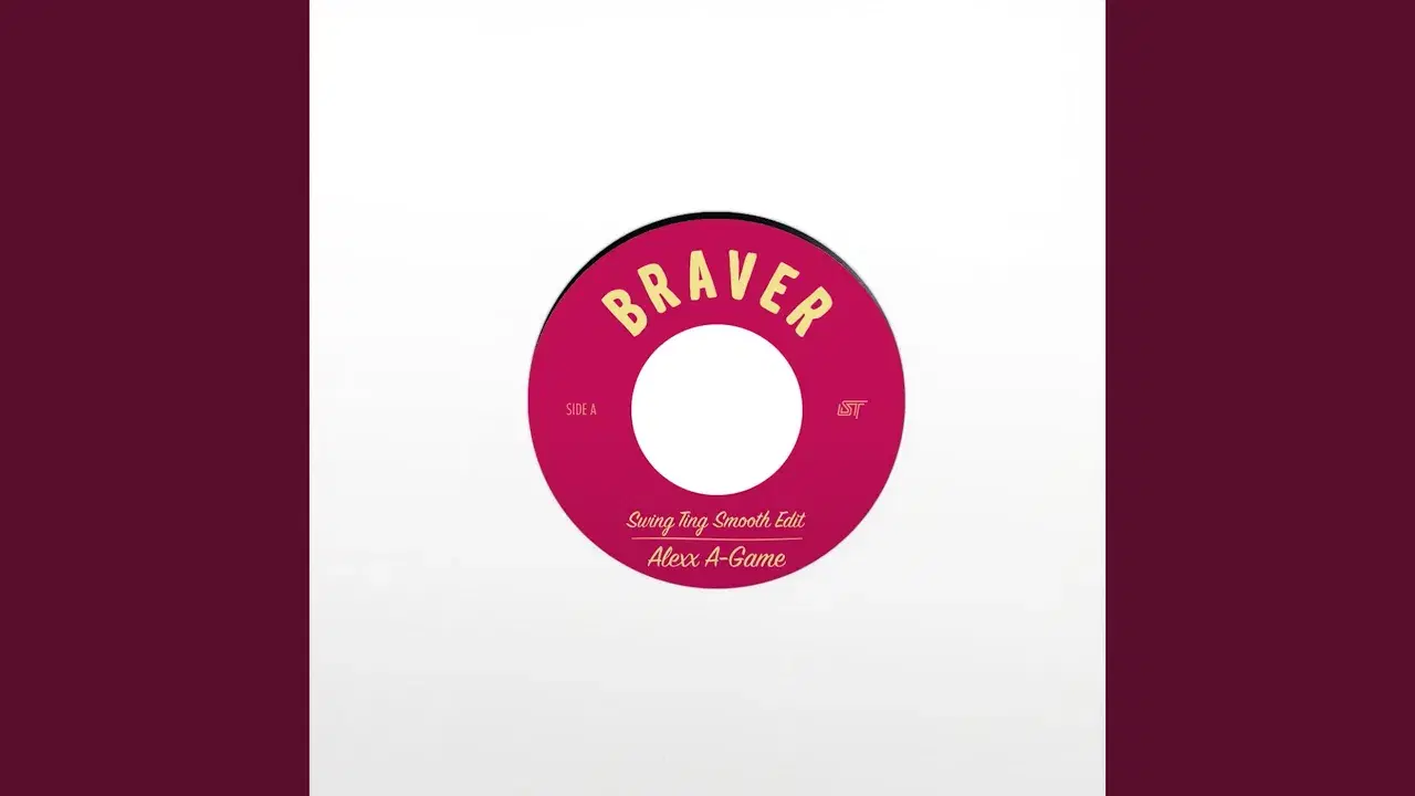 Alexx A-Game - Braver (Swing Ting Smooth Edits) - Alexx A-Game