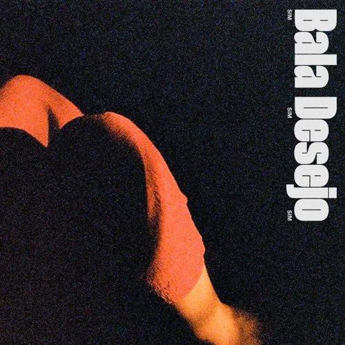 SIM SIM SIM - Bala Desejo