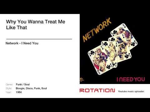 Why You Wanna Treat Me Like That - Network