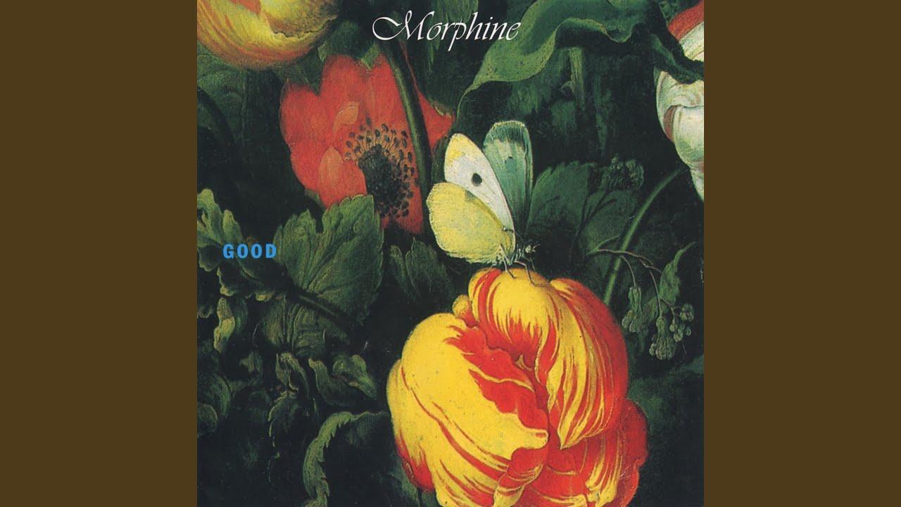 Good - Morphine