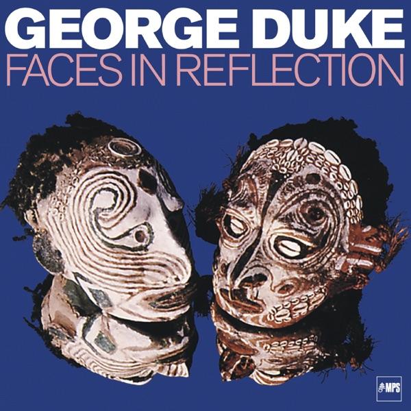 Faces In Reflection - George Duke