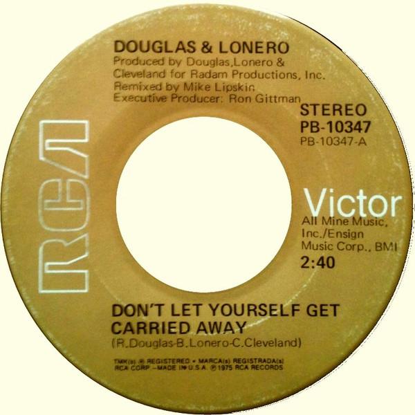 Don't Let Yourself Get Carried Away - Douglas & Lonero