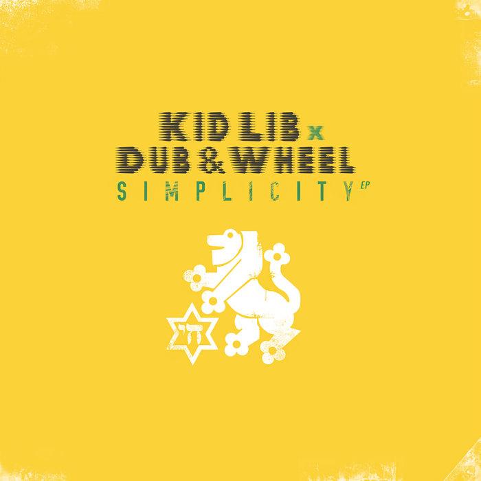 Simplicity EP - Kid Lib, Dub & Wheel