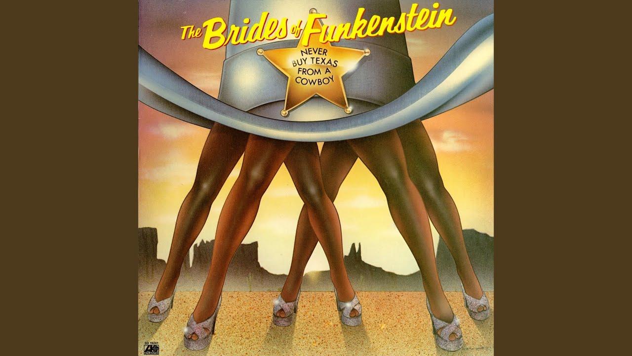 Never Buy Texas from a Cowboy - The Brides Of Funkenstein