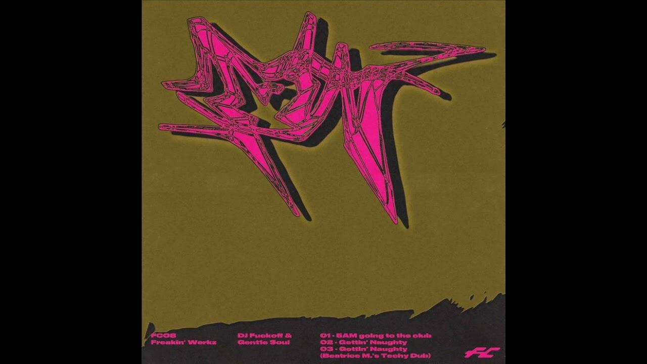  - Gettin' Naughty (Beatrice M.'s Techy Dub)