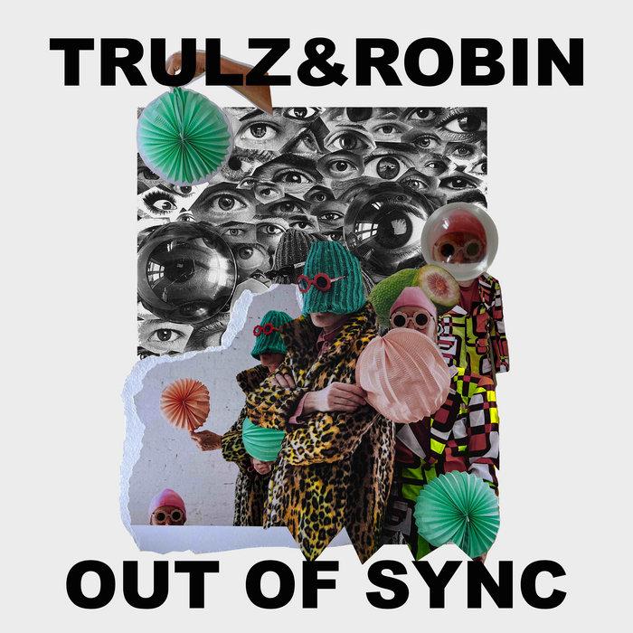 Out of Sync - Trulz & Robin
