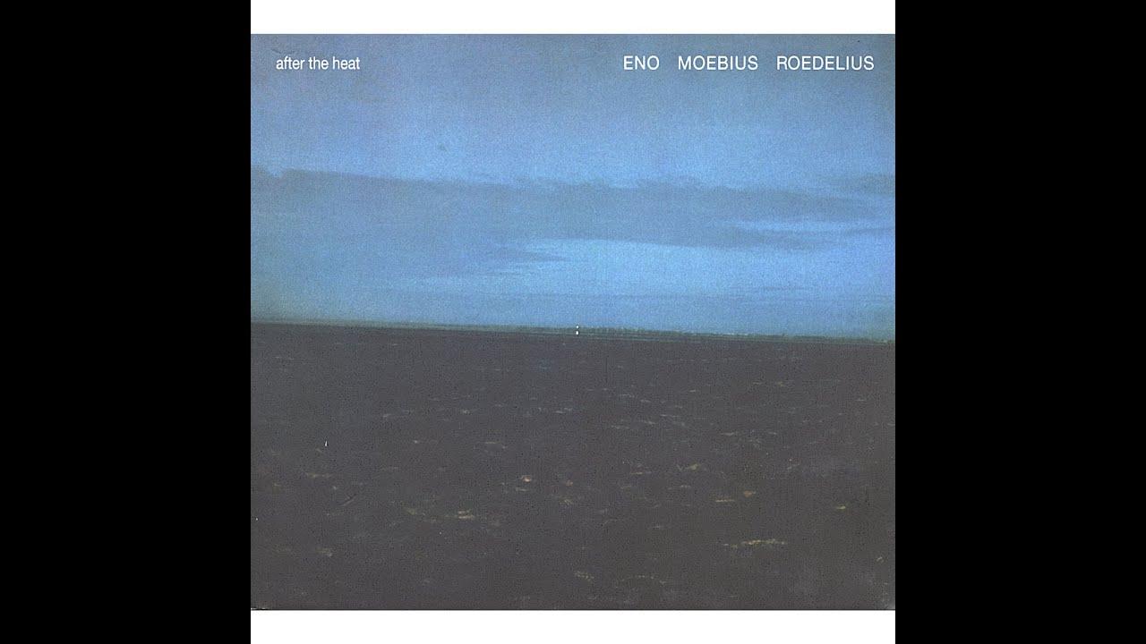 After The Heat - Eno, Moebius & Roedelius