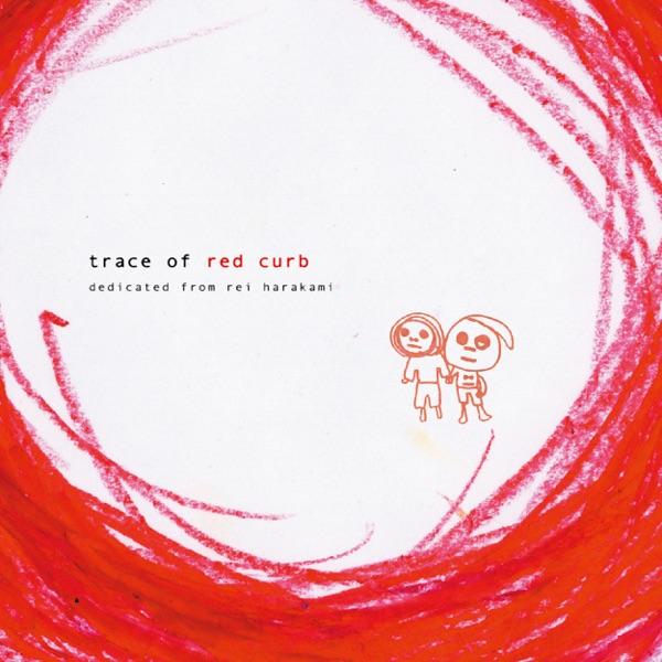 Trace Of Red Curb - rei harakami