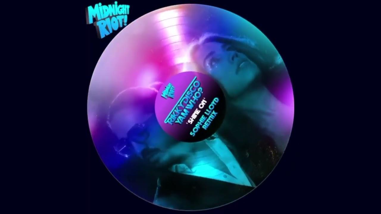 Shine On (Sophie Lloyd Remix) - Yam Who?/Rikky Disco