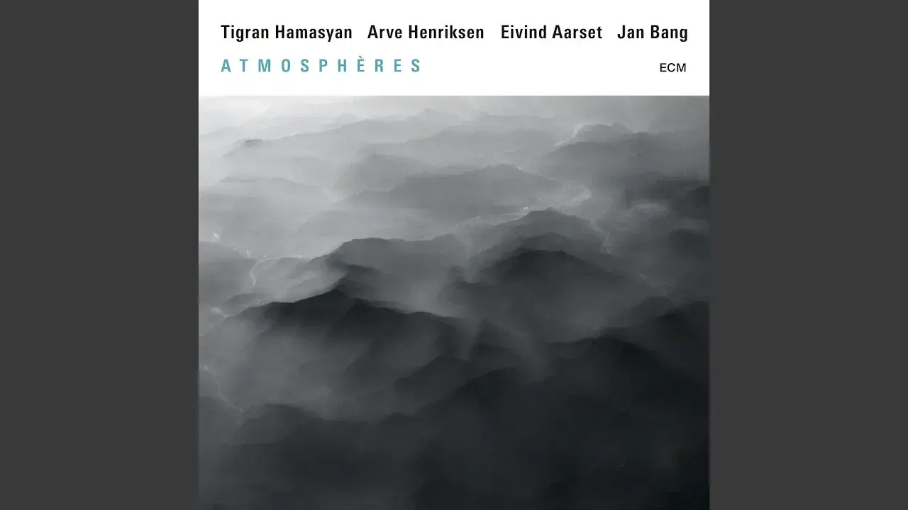 Atmosphères - Tigran Hamasyan, Arve Henriksen, Eivind Aarset & Jan Bang