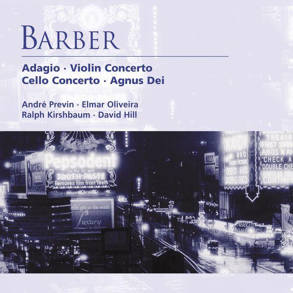 Samuel Barber : Barber: Adagio, Violin Concerto, Cello Concerto & Agnus Dei - Samuel Barber