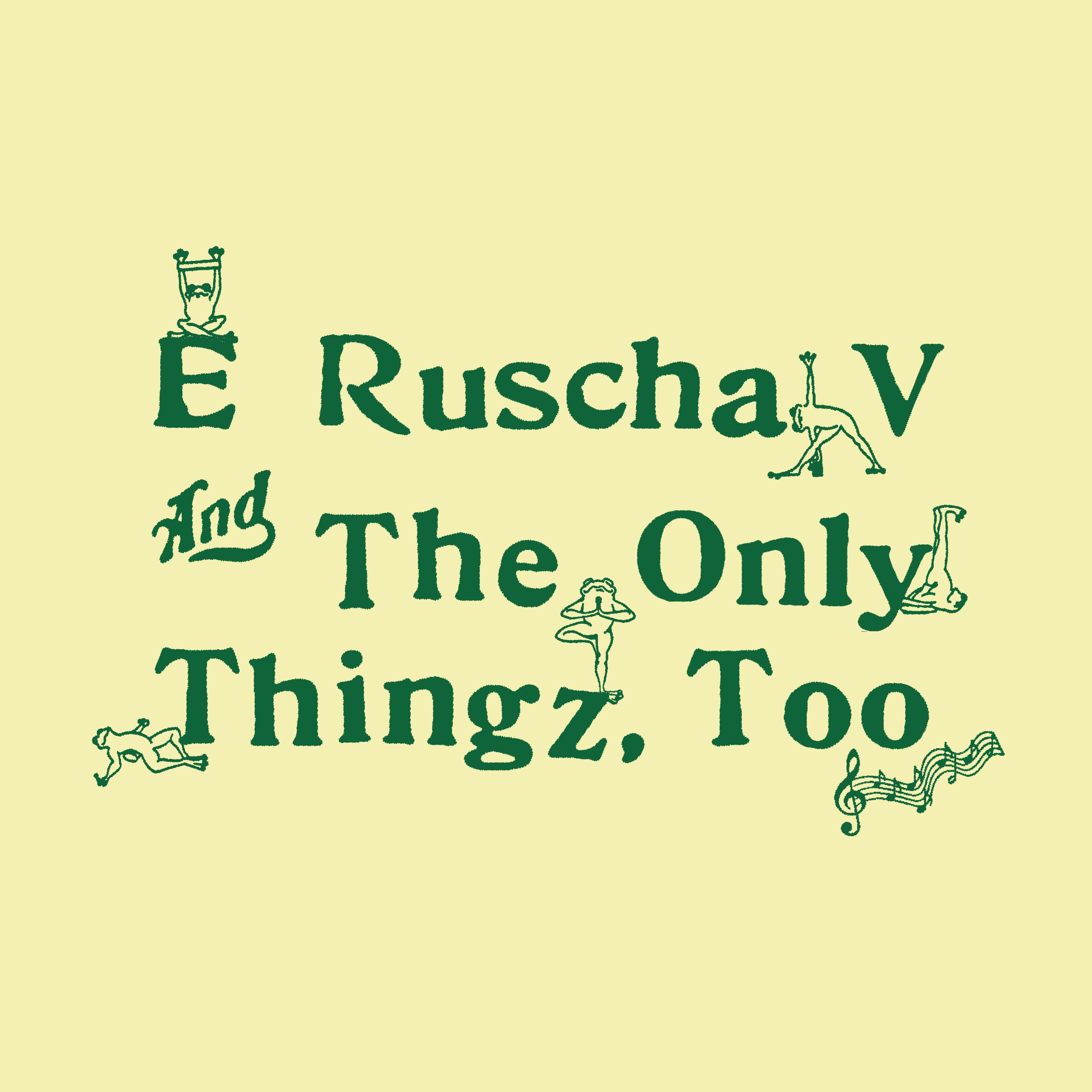 Ed Ruscha V & the Only Thingz Too - Ed Ruscha V & the Only Thingz