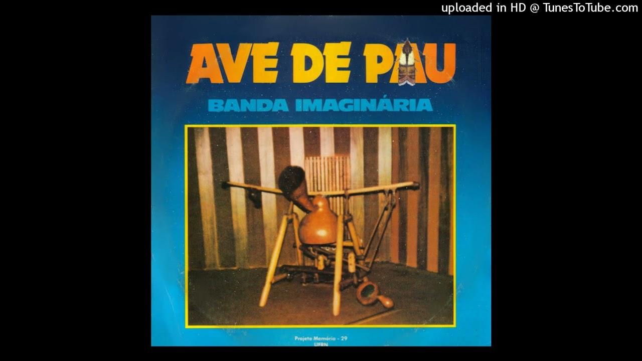 Ave De Pau - Banda Imaginária