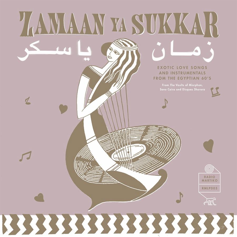 زمان يا سكر = Zamaan Ya Sukkar - Exotic Love Songs And Instrumentals From The Egyptian 60’s - سعاد محمد
