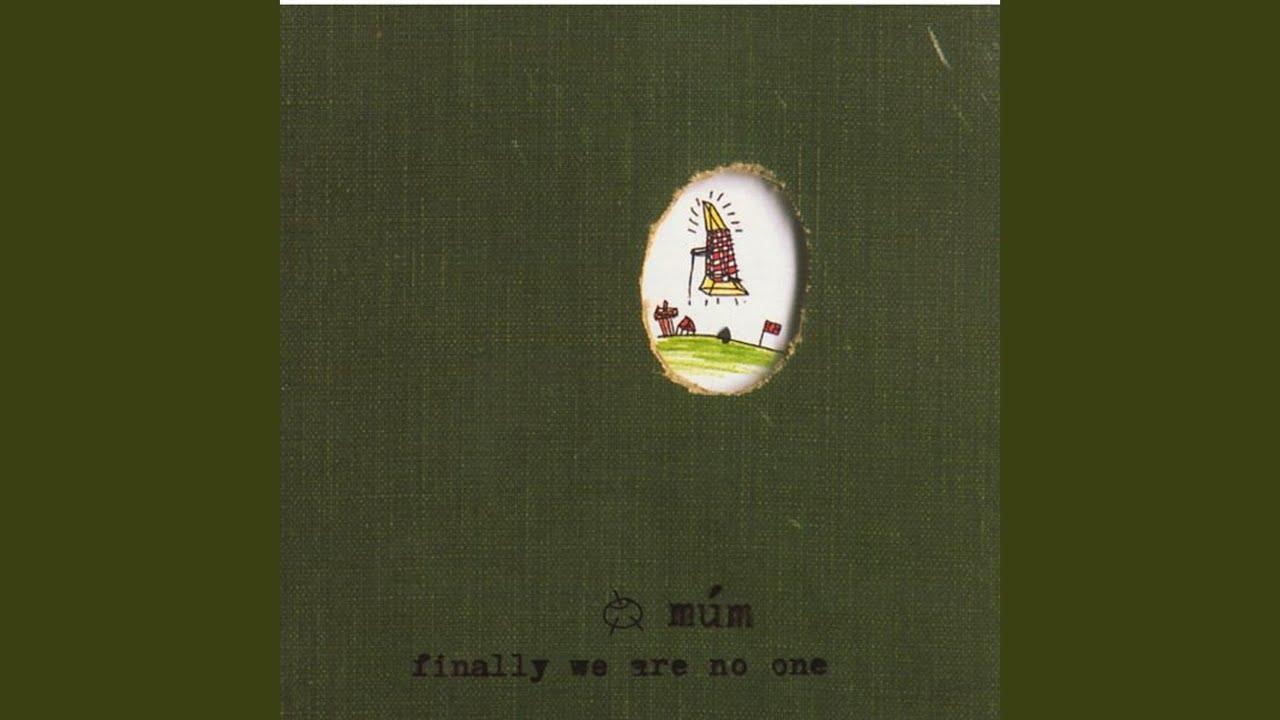 Finally We Are No One - Mum