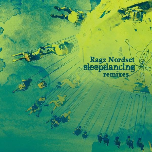 Sleepdancing Remixes #1 - Ragz Nordset
