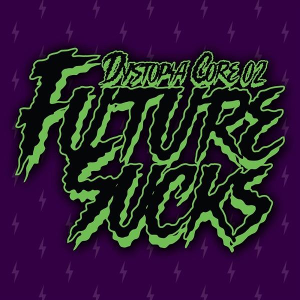 Future Sucks: Dystopia Core 02 - SDBX
