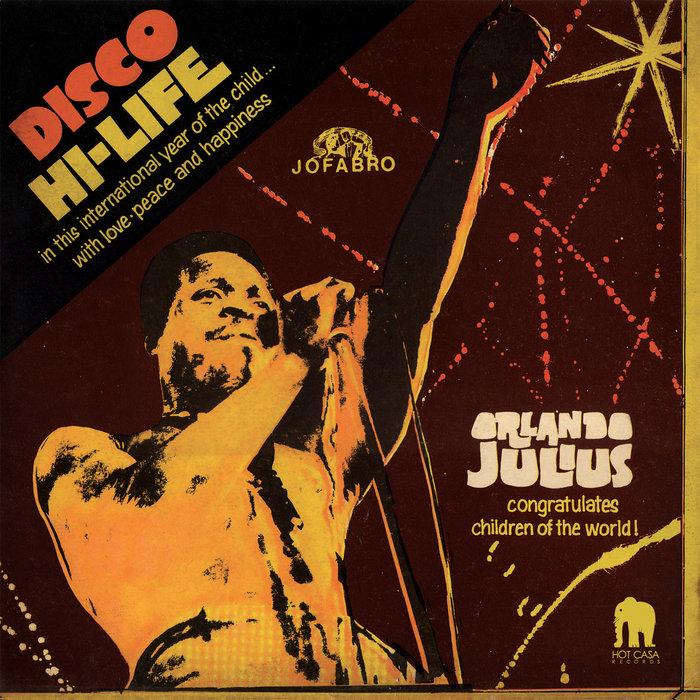 Orlando Julius : Disco Hi-life - Hot Casa Records
