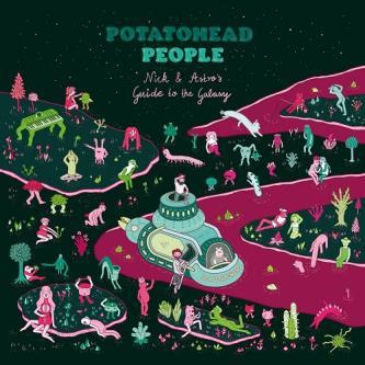 Nick & Astro's Guide To The Galaxy - Potatohead People