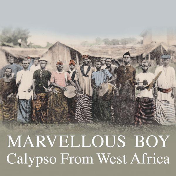 Marvellous boy: Calypso from West Africa - Roy Chicago