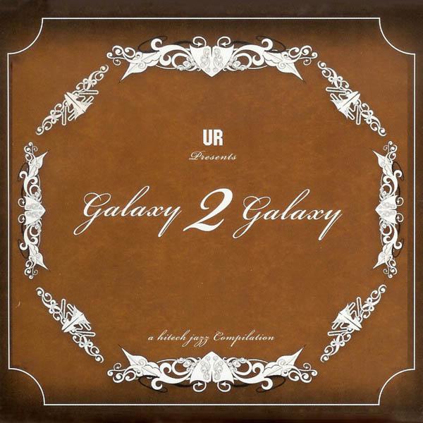 A Hi-Tech Jazz Compilation - UR Presents Galaxy 2 Galaxy