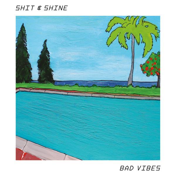 Bad Vibes - Shit & Shine