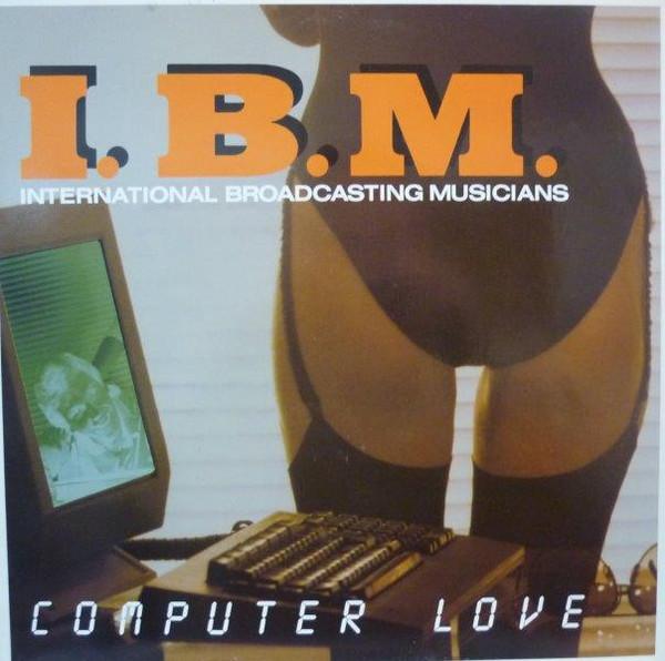 Computered Love - I.B.M.