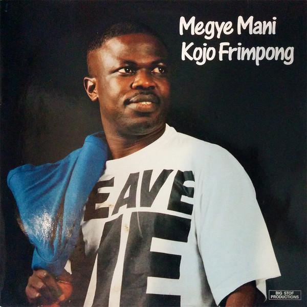 Megye Mani - Kojo Frimpong