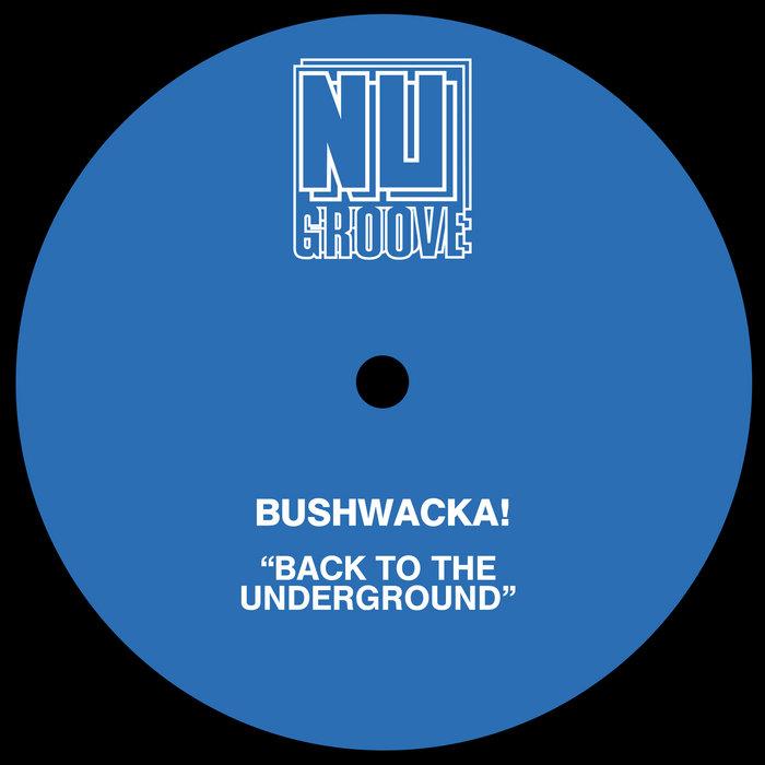 Back To The Underground - Bushwacka!