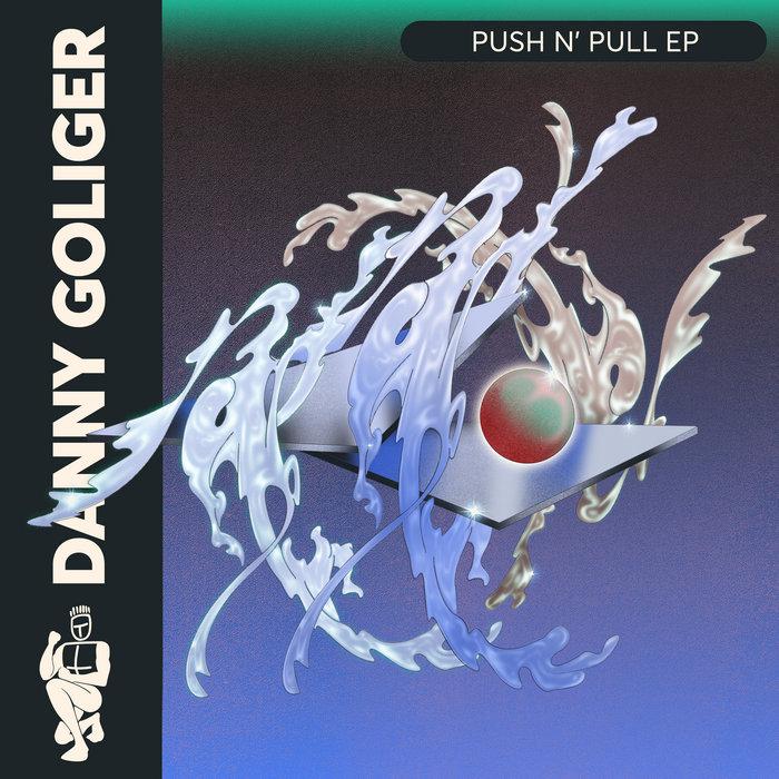 Push 'n' Pull EP - Danny Goliger