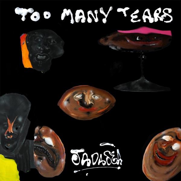 Too Many Tears - Jadasea