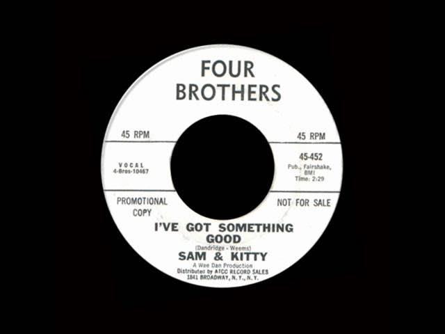 I've Got Something Good / Your Money-My Love - Sam and Kitty