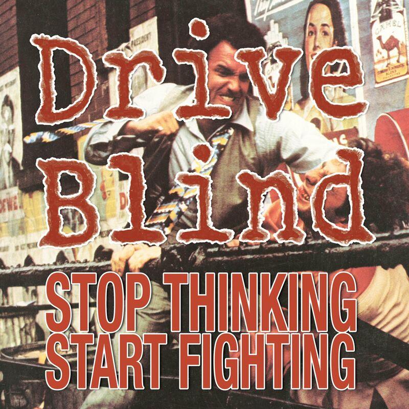 Stop Thinking Start Fighting - Drive Blind