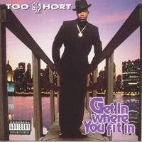 Get In Where You Fit In - Too $hort