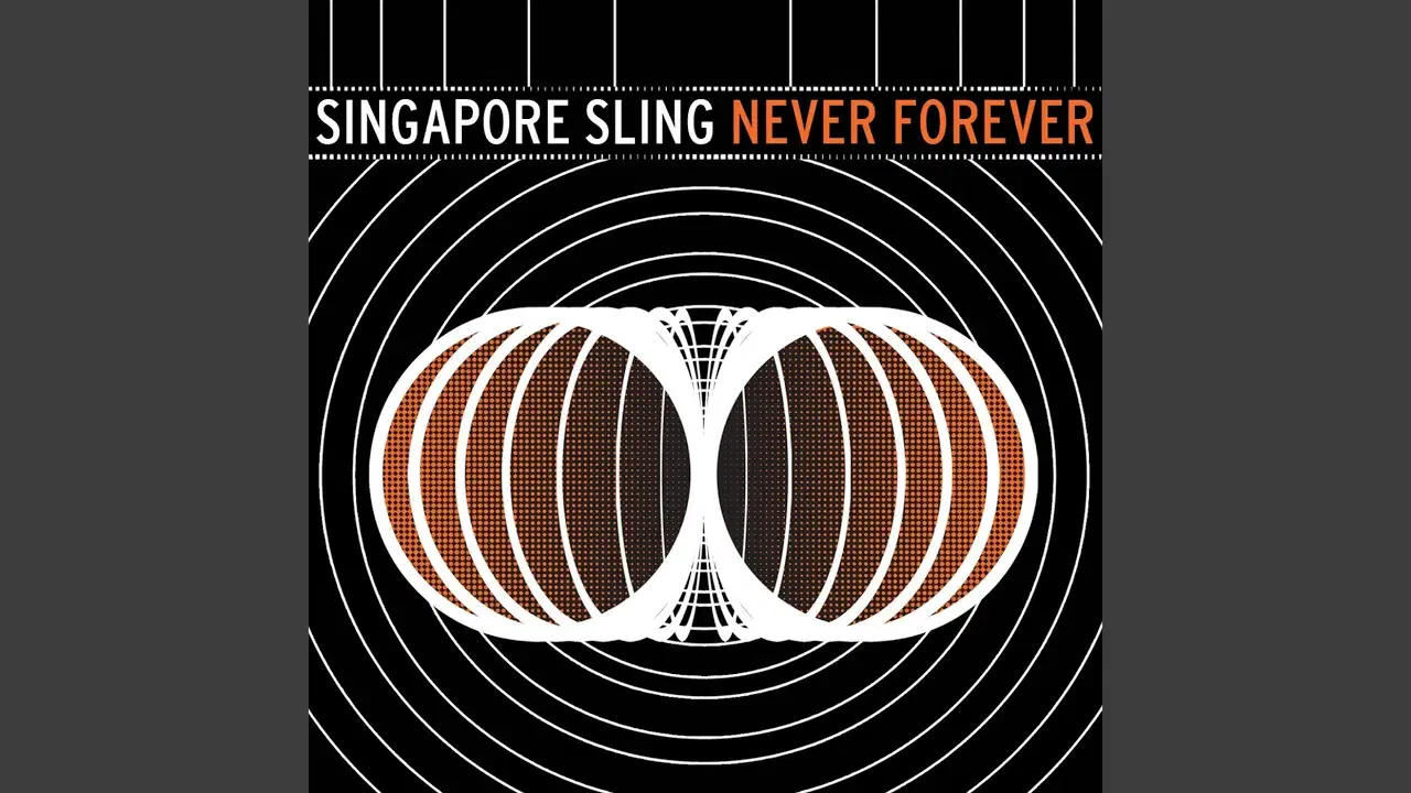 Never Forever - Singapore Sling