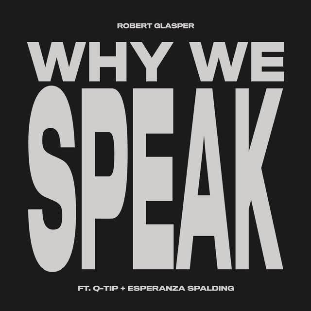 Why We Speak [Feat. Q-Tip & Esperanza Spalding] - Robert Glasper,Q-Tip,Esperanza Spalding