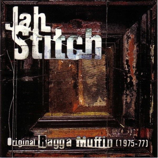 Original Ragga Muffin (1975 -77) - Jah Stitch