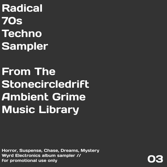 Radical 70s Techno Sampler From The Stonecircledrift Ambient Grime Music Library - Stonecirclesampler